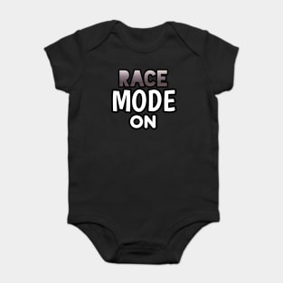 Race Mode On - Sports Cars Enthusiast - Graphic Typographic Text Saying - Race Car Driver Lover Baby Bodysuit